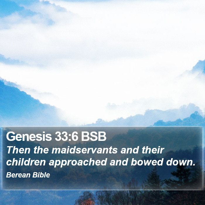 Genesis 33:6 BSB Bible Study