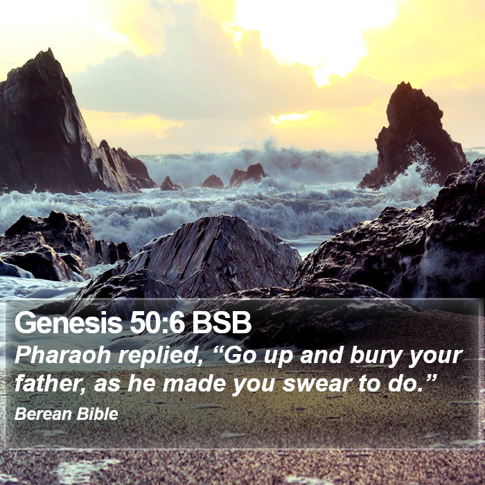 Genesis 50:6 BSB Bible Study