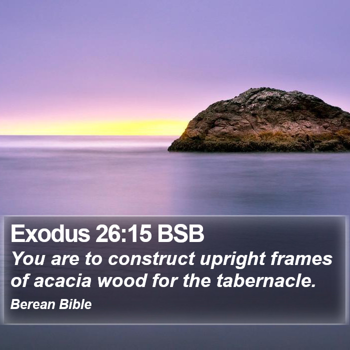 Exodus 26:15 BSB Bible Study