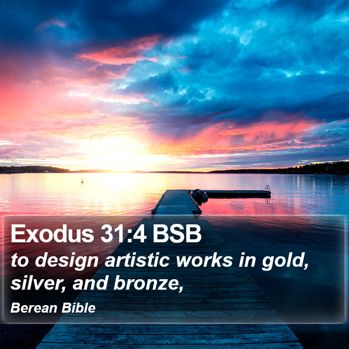 Exodus 31:4 BSB Bible Study