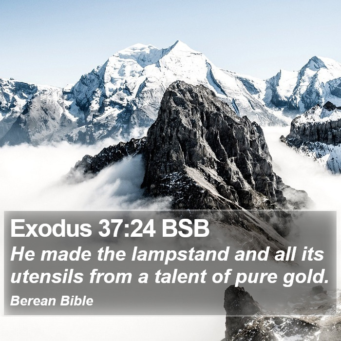 Exodus 37:24 BSB Bible Study