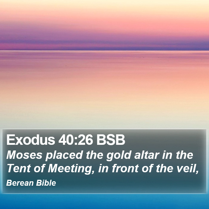 Exodus 40:26 BSB Bible Study