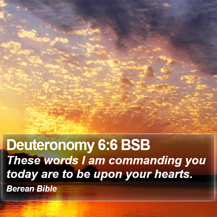 Deuteronomy 6:6 BSB Bible Study