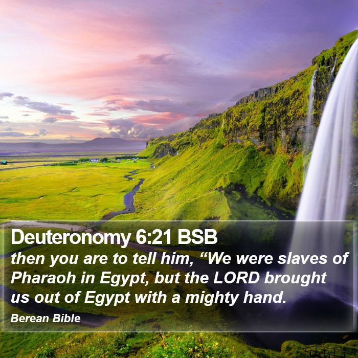 Deuteronomy 6:21 BSB Bible Study