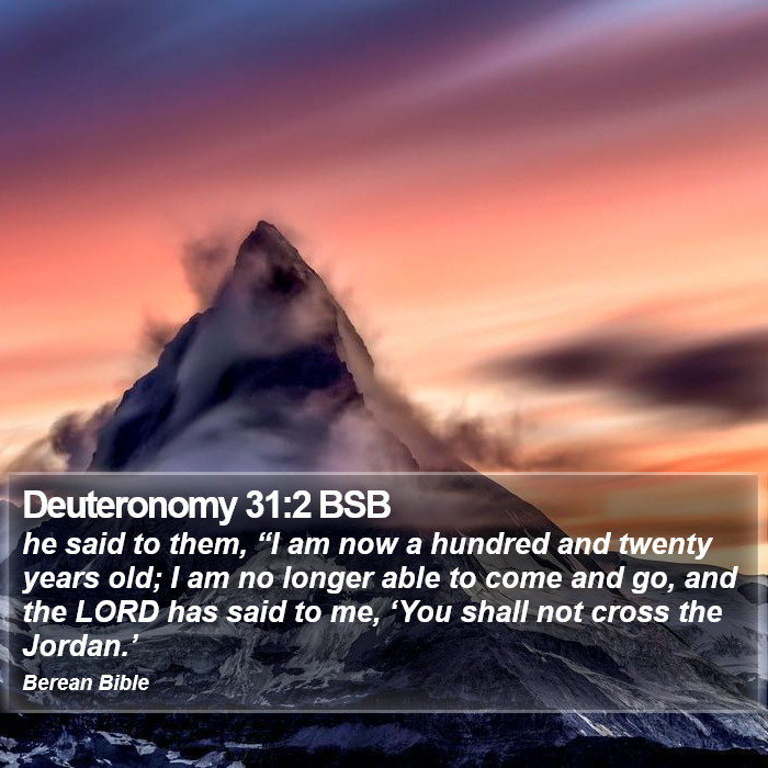 Deuteronomy 31:2 BSB Bible Study