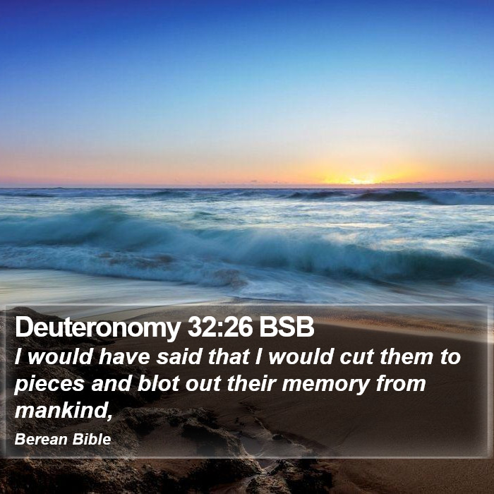 Deuteronomy 32:26 BSB Bible Study