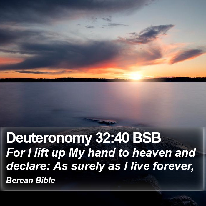 Deuteronomy 32:40 BSB Bible Study