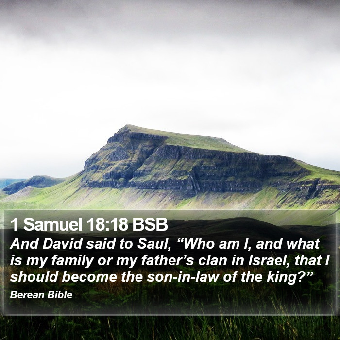 1 Samuel 18:18 BSB Bible Study