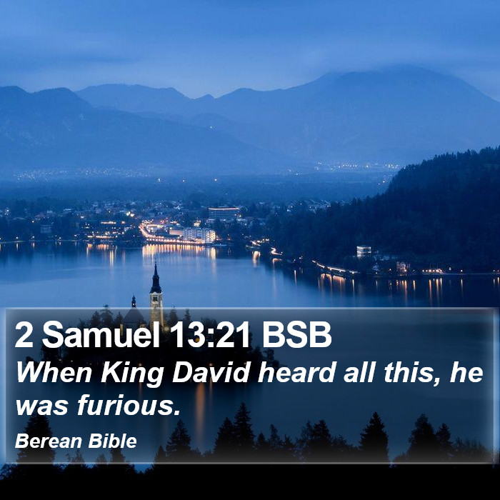 2 Samuel 13:21 BSB Bible Study