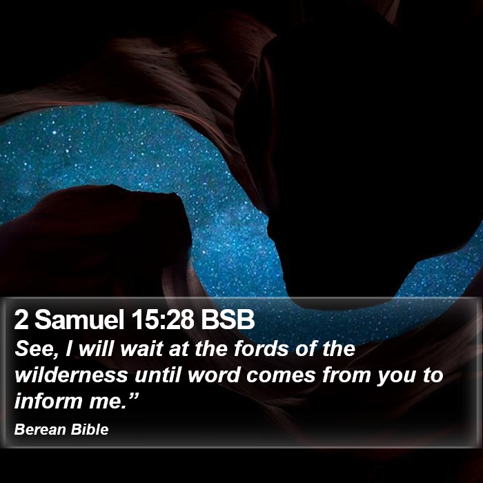 2 Samuel 15:28 BSB Bible Study