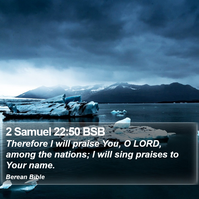 2 Samuel 22:50 BSB Bible Study