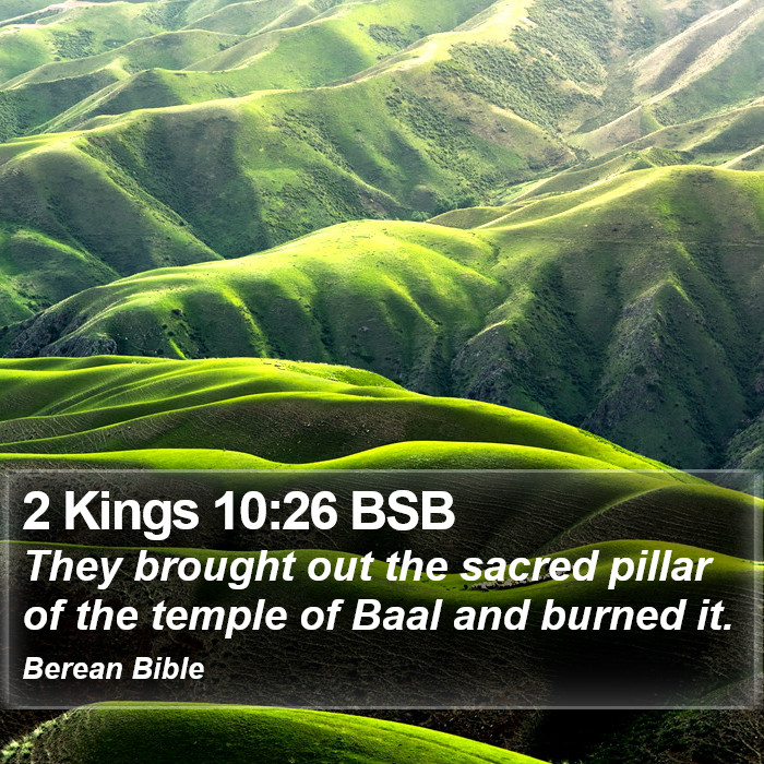 2 Kings 10:26 BSB Bible Study