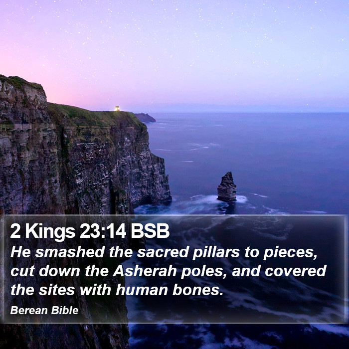 2 Kings 23:14 BSB Bible Study