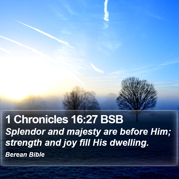 1 Chronicles 16:27 BSB Bible Study