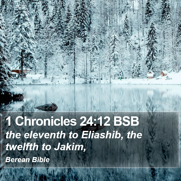 1 Chronicles 24:12 BSB Bible Study