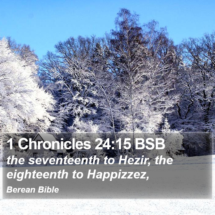 1 Chronicles 24:15 BSB Bible Study