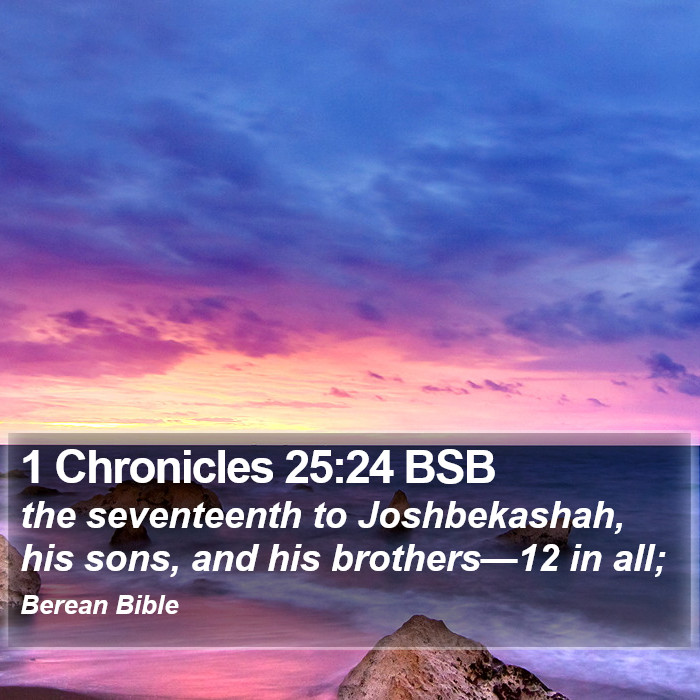 1 Chronicles 25:24 BSB Bible Study