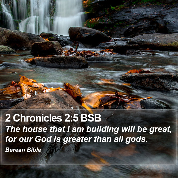 2 Chronicles 2:5 BSB Bible Study