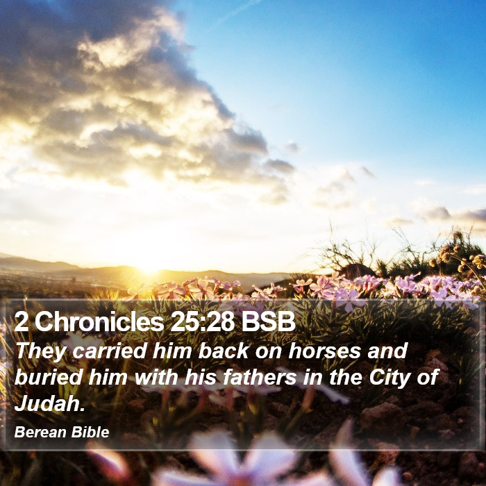 2 Chronicles 25:28 BSB Bible Study