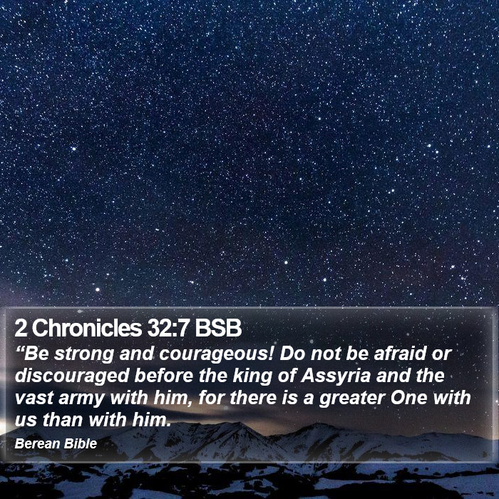 2 Chronicles 32:7 BSB Bible Study