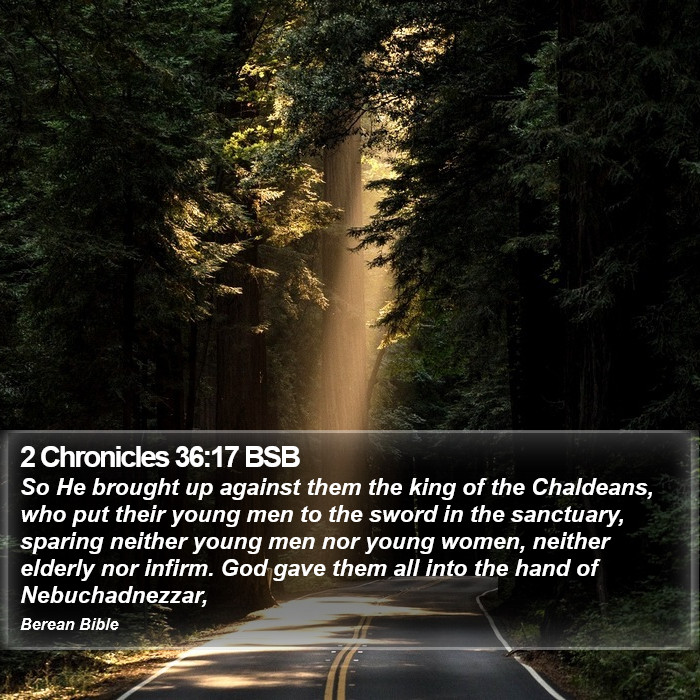 2 Chronicles 36:17 BSB Bible Study