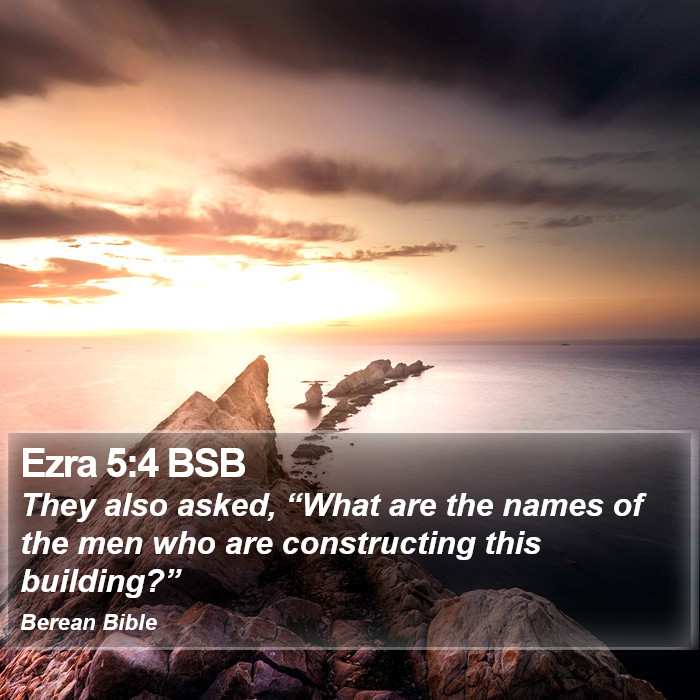 Ezra 5:4 BSB Bible Study