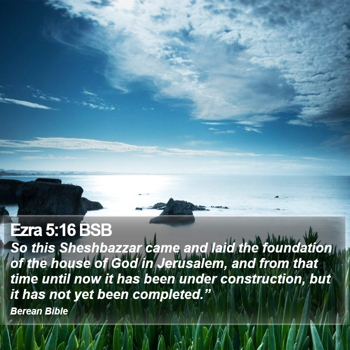 Ezra 5:16 BSB Bible Study