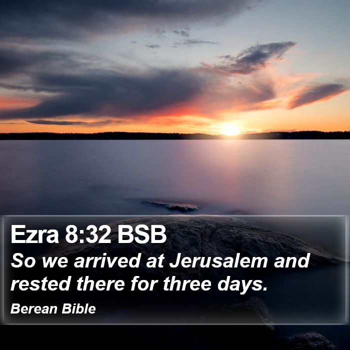 Ezra 8:32 BSB Bible Study