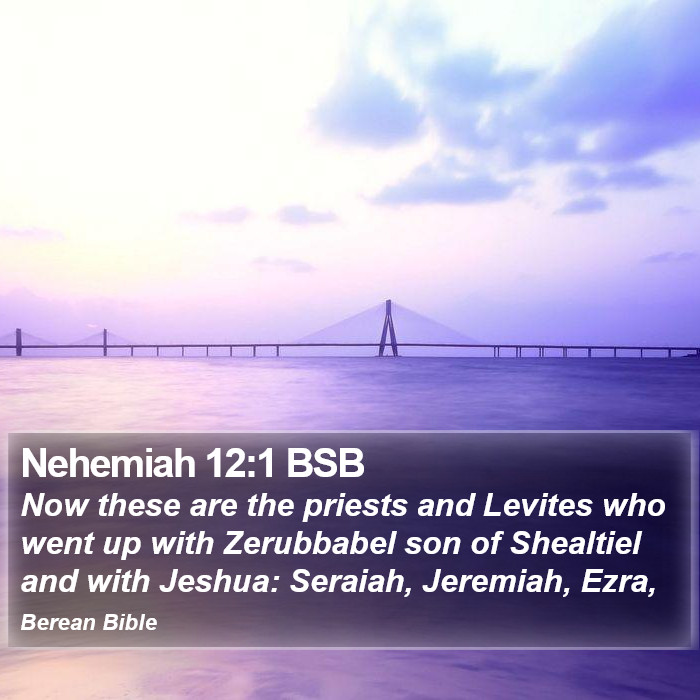 Nehemiah 12:1 BSB Bible Study