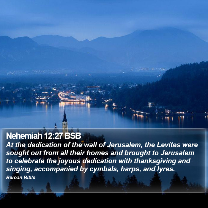 Nehemiah 12:27 BSB Bible Study