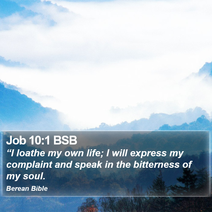 Job 10:1 BSB Bible Study