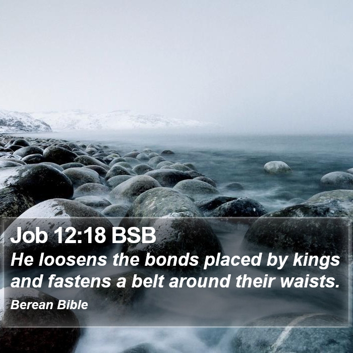 Job 12:18 BSB Bible Study