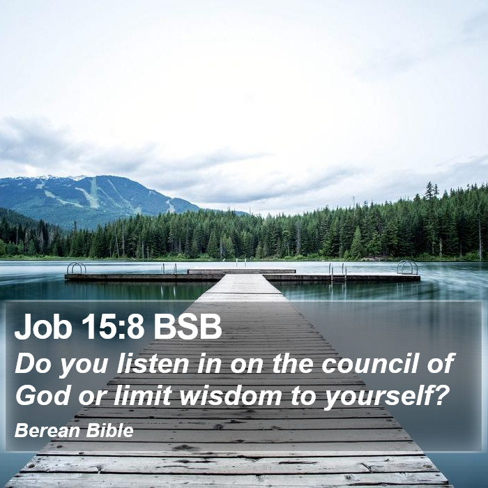 Job 15:8 BSB Bible Study