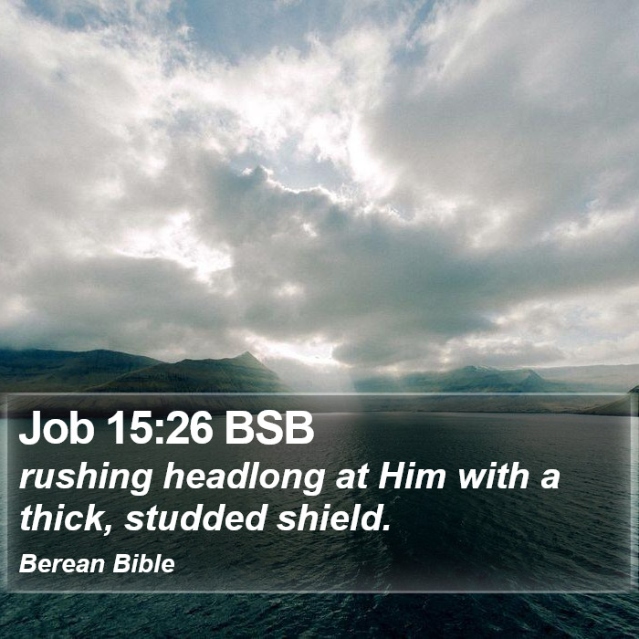 Job 15:26 BSB Bible Study