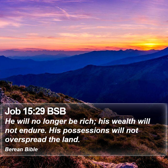 Job 15:29 BSB Bible Study