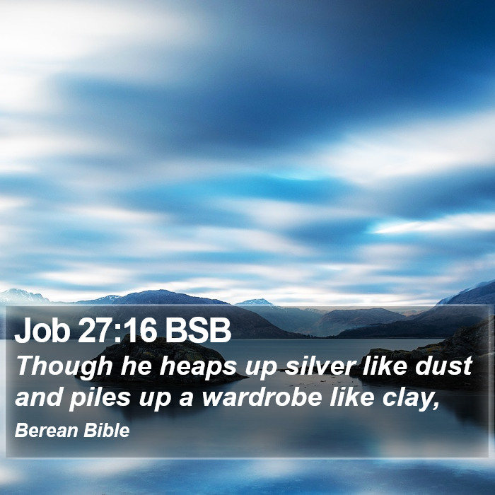 Job 27:16 BSB Bible Study