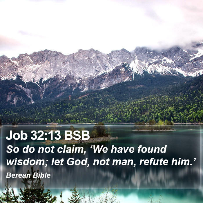 Job 32:13 BSB Bible Study