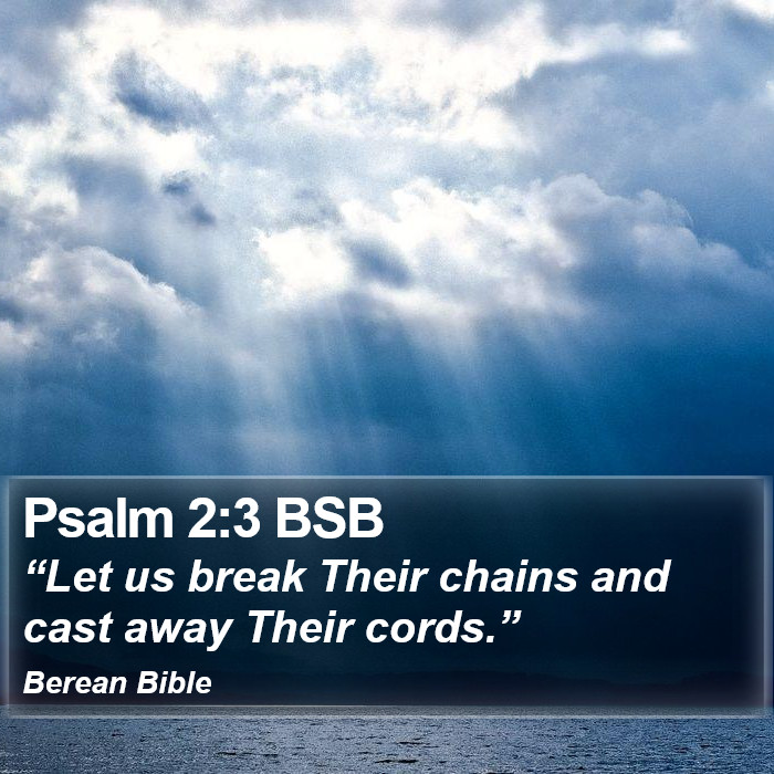 Psalms 2:3 BSB Bible Study