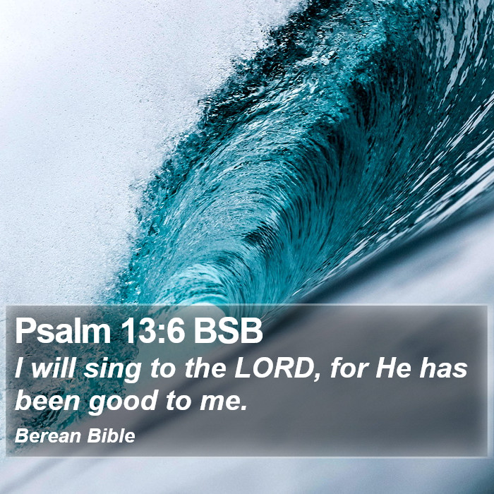 Psalms 13:6 BSB Bible Study