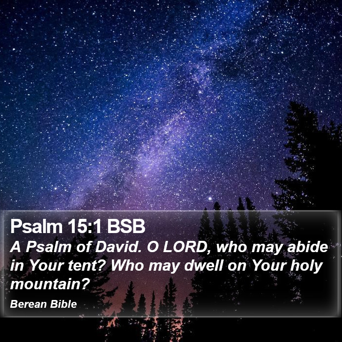 Psalms 15:1 BSB Bible Study