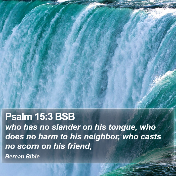 Psalms 15:3 BSB Bible Study