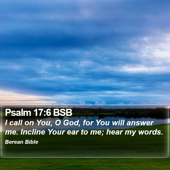 Psalms 17:6 BSB Bible Study