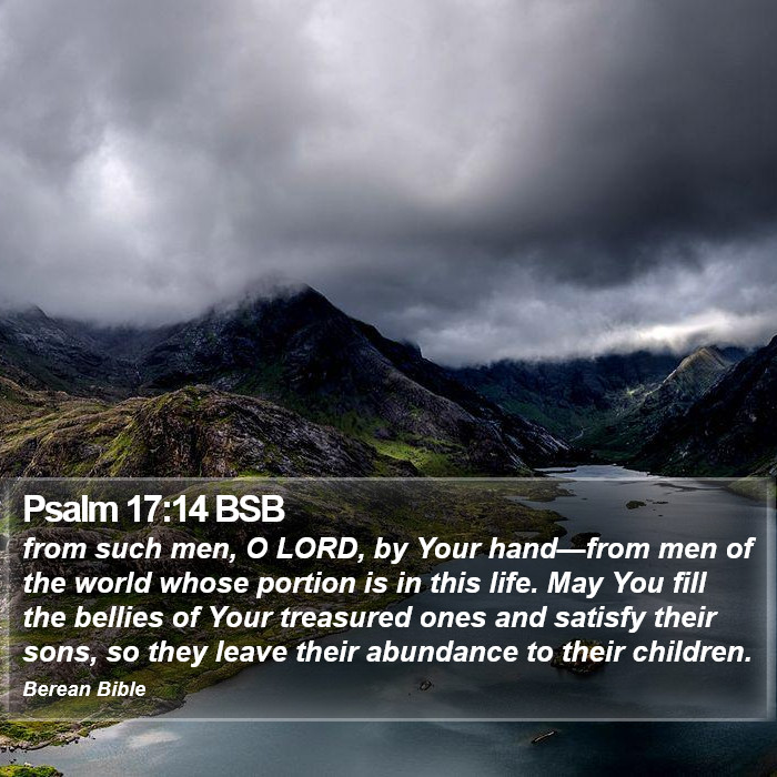 Psalms 17:14 BSB Bible Study