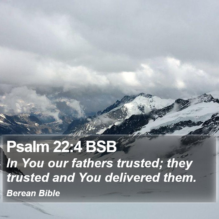 Psalms 22:4 BSB Bible Study