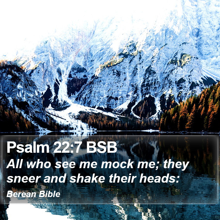 Psalms 22:7 BSB Bible Study