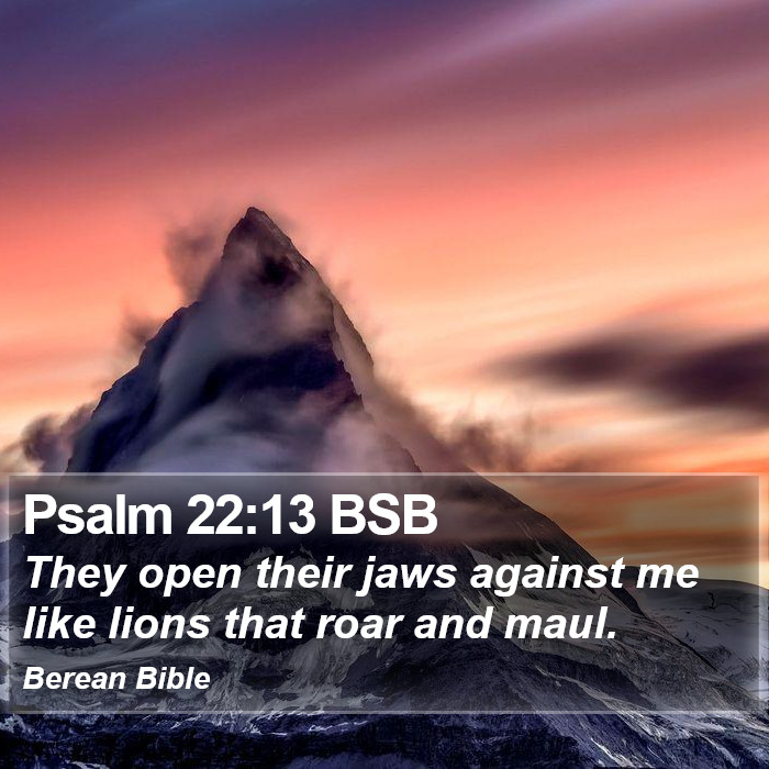 Psalms 22:13 BSB Bible Study