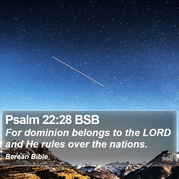 Psalms 22:28 BSB Bible Study