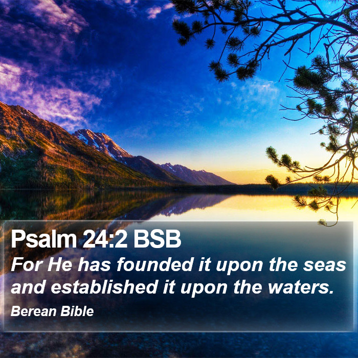 Psalms 24:2 BSB Bible Study