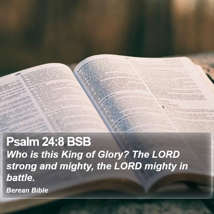 Psalms 24:8 BSB Bible Study