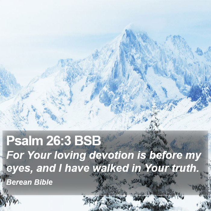 Psalms 26:3 BSB Bible Study